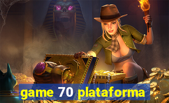 game 70 plataforma